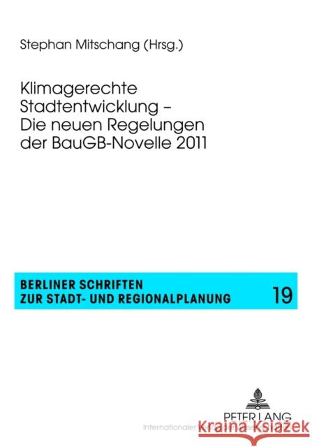 Klimagerechte Stadtentwicklung - Die Neuen Regelungen Der Baugb-Novelle 2011 Mitschang, Stephan 9783631623350 Lang, Peter, Gmbh, Internationaler Verlag Der