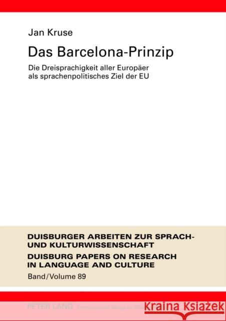 Das Barcelona-Prinzip: Die Dreisprachigkeit Aller Europaeer ALS Sprachenpolitisches Ziel Der Eu Ammon, Ulrich 9783631623497