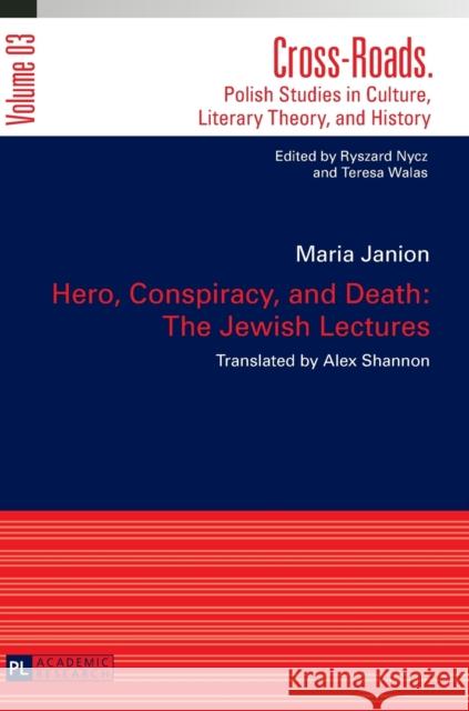 Hero, Conspiracy, and Death: The Jewish Lectures: Translated by Alex Shannon Walas, Teresa 9783631623572 Peter Lang GmbH
