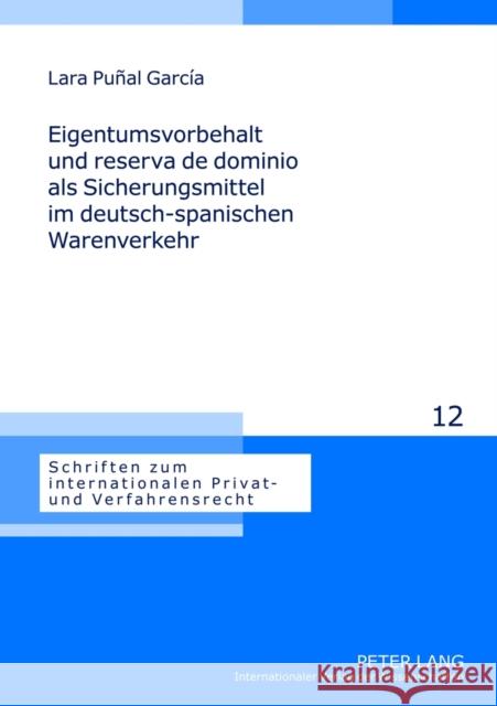 Eigentumsvorbehalt Und Reserva de Dominio ALS Sicherungsmittel Im Deutsch-Spanischen Warenverkehr Hausmann, Rainer 9783631623824