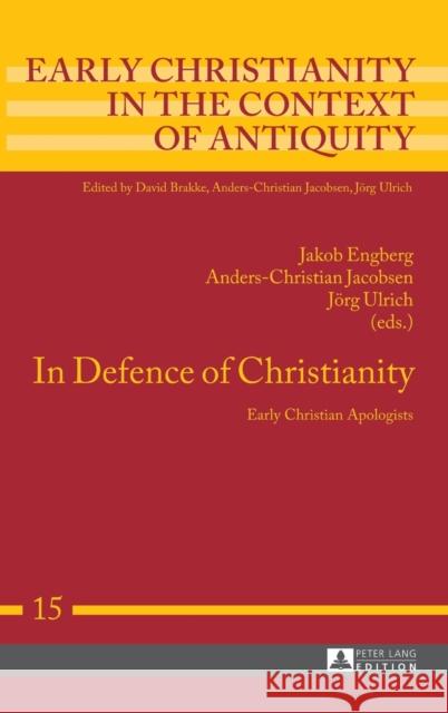 In Defence of Christianity; Early Christian Apologists Engberg, Jakob 9783631623831 Peter Lang GmbH