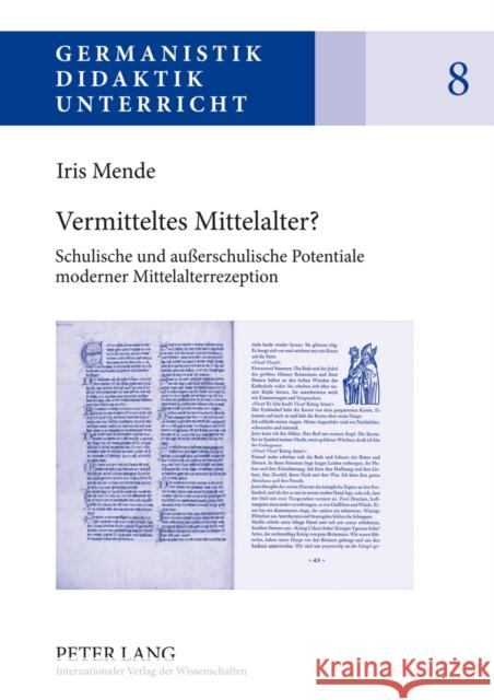 Vermitteltes Mittelalter?: Schulische Und Außerschulische Potentiale Moderner Mittelalterrezeption Karg, Ina 9783631624067 Lang, Peter, Gmbh, Internationaler Verlag Der