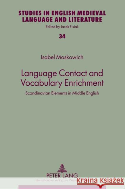 Language Contact and Vocabulary Enrichment: Scandinavian Elements in Middle English Fisiak, Jacek 9783631624142 Lang, Peter, Gmbh, Internationaler Verlag Der