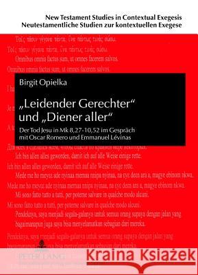 «Leidender Gerechter» Und «Diener Aller»: Der Tod Jesu in Mk 8,27-10,52 Im Gespraech Mit Oscar Romero Und Emmanuel Lévinas Beutler, Johannes 9783631624159