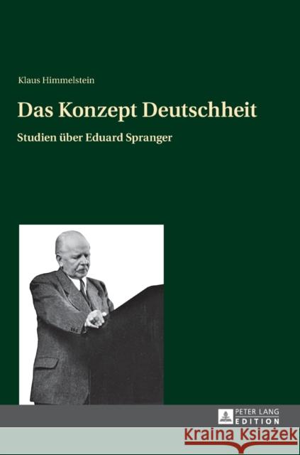 Das Konzept Deutschheit: Studien Ueber Eduard Spranger Himmelstein, Klaus 9783631624173