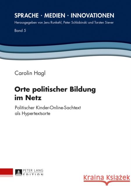 Orte Politischer Bildung Im Netz: Politischer Kinder-Online-Sachtext ALS Hypertextsorte Runkehl, Jens 9783631624401 Peter Lang Gmbh, Internationaler Verlag Der W