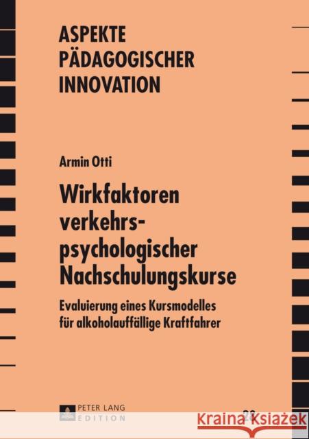 Wirkfaktoren Verkehrspsychologischer Nachschulungskurse: Evaluierung Eines Kursmodelles Fuer Alkoholauffaellige Kraftfahrer Grimm 9783631624425