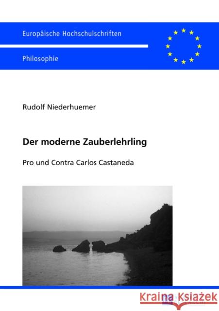 Der Moderne Zauberlehrling: Pro Und Contra Carlos Castaneda Niederhuemer, Rudolf 9783631624531 Peter Lang Gmbh, Internationaler Verlag Der W