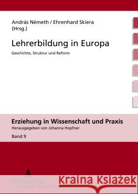 Lehrerbildung in Europa: Geschichte, Struktur Und Reform Hopfner, Johanna 9783631624548 Lang, Peter, Gmbh, Internationaler Verlag Der