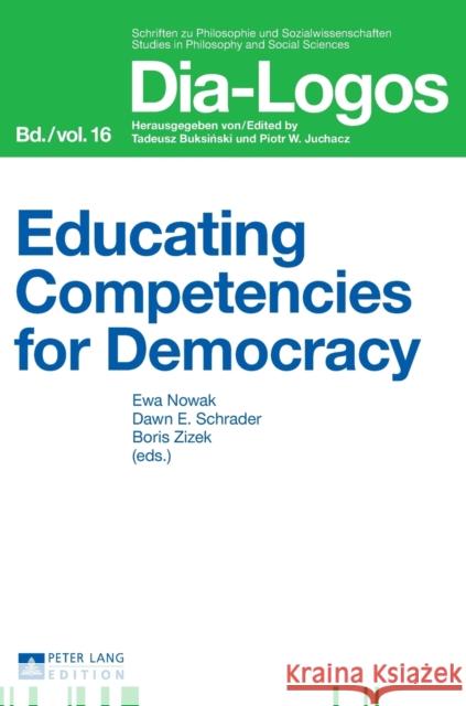 Educating Competencies for Democracy Ewa Nowak Dawn E. Schrader Boris Zizek 9783631624722 Peter Lang Gmbh, Internationaler Verlag Der W