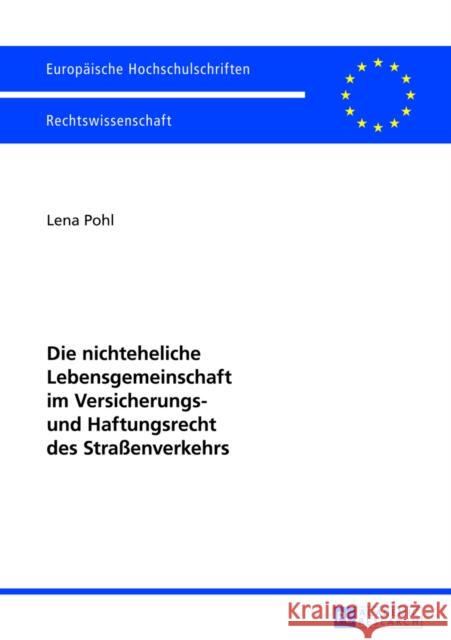 Die Nichteheliche Lebensgemeinschaft Im Versicherungs- Und Haftungsrecht Des Straßenverkehrs Pohl, Lena 9783631624739