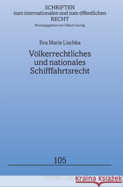 Völkerrechtliches und nationales Schifffahrtsrecht Gornig, Gilbert 9783631624760 Peter Lang Gmbh, Internationaler Verlag Der W