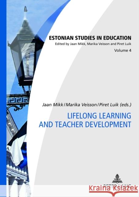 Lifelong Learning and Teacher Development Jaan Mikk Marika Veisson Piret Luik 9783631624791