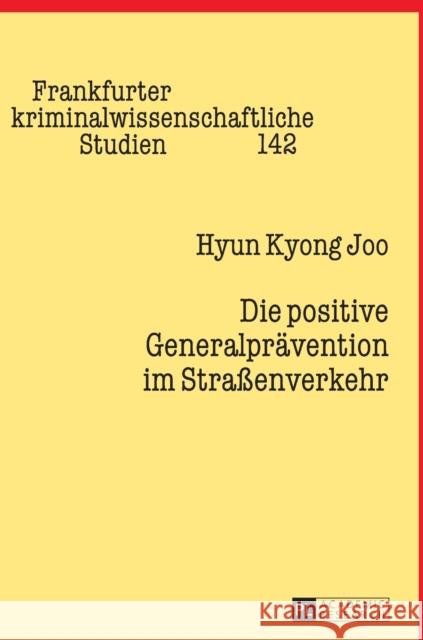 Die Positive Generalpraevention Im Straßenverkehr Neumann, Ulfrid 9783631624951 Peter Lang Gmbh, Internationaler Verlag Der W