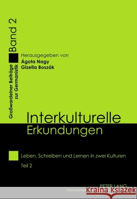 Interkulturelle Erkundungen: Leben, Schreiben Und Lernen in Zwei Kulturen- Teil 2 János, Szabolcs 9783631625156 Lang, Peter, Gmbh, Internationaler Verlag Der