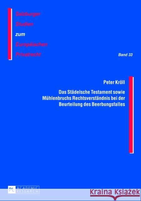 Das Staedelsche Testament Sowie Muehlenbruchs Rechtsverstaendnis Bei Der Beurteilung Des Beerbungsfalles Rainer, J. Michael 9783631625446