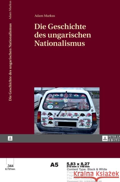 Die Geschichte Des Ungarischen Nationalismus Markus, Adam 9783631625637 Peter Lang Gmbh, Internationaler Verlag Der W