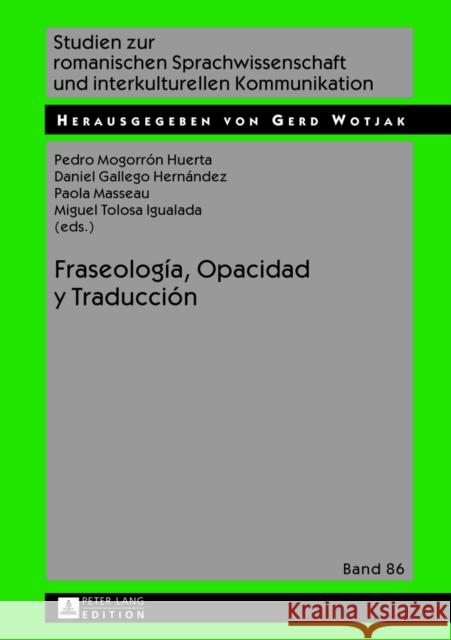 Fraseología, Opacidad Y Traducción Wotjak, Gerd 9783631625729 Peter Lang Gmbh, Internationaler Verlag Der W