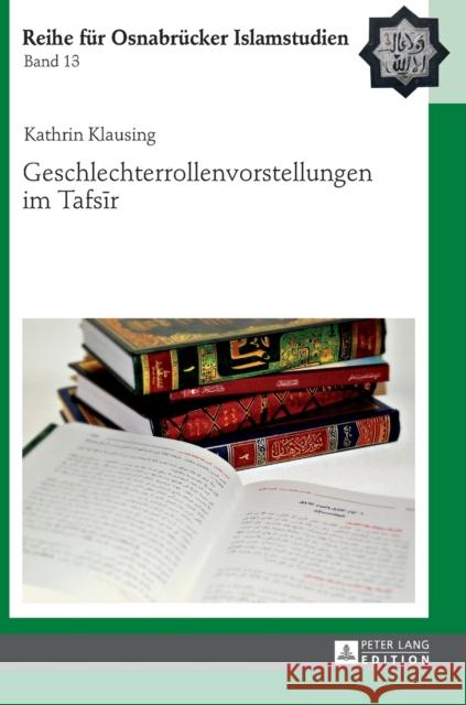Geschlechterrollenvorstellungen Im Tafsīr Ucar, Bülent 9783631626023 Peter Lang Gmbh, Internationaler Verlag Der W