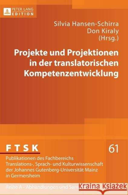 Projekte Und Projektionen in Der Translatorischen Kompetenzentwicklung Pörtl, Klaus 9783631626276 Peter Lang Gmbh, Internationaler Verlag Der W