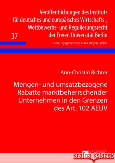 Mengen- Und Umsatzbezogene Rabatte Marktbeherrschender Unternehmen in Den Grenzen Des Art. 102 Aeuv Säcker, F. J. 9783631626450