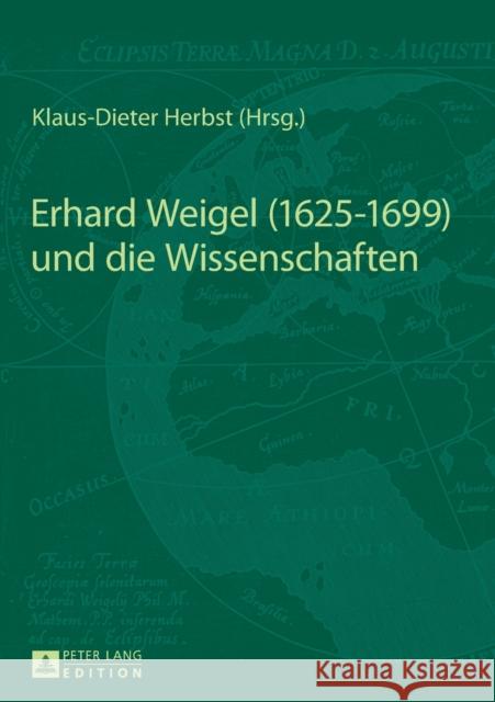 Erhard Weigel (1625-1699) Und Die Wissenschaften Herbst, Klaus-Dieter 9783631626481 Peter Lang Gmbh, Internationaler Verlag Der W