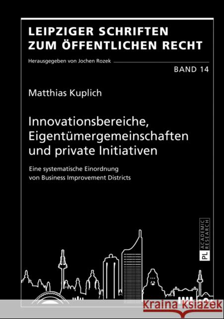 Innovationsbereiche, Eigentuemergemeinschaften Und Private Initiativen: Eine Systematische Einordnung Von Business Improvement Districts Rozek, Jochen 9783631626559