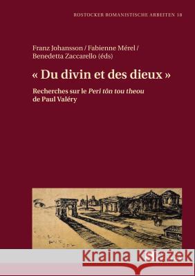 « Du Divin Et Des Dieux »: Recherches Sur Le « Peri Tôn Tou Theou » de Paul Valéry Schmidt-Radefeldt, Jürgen 9783631626566 Peter Lang Gmbh, Internationaler Verlag Der W