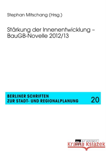 Staerkung Der Innenentwicklung - Baugb-Novelle 2012/13 Mitschang, Stephan 9783631626603 Peter Lang Gmbh, Internationaler Verlag Der W