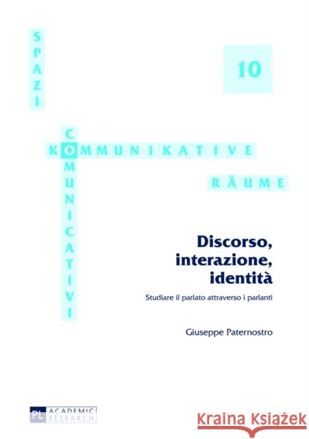 Discorso, Interazione, Identità: Studiare Il Parlato Attraverso I Parlanti Krefeld, Thomas 9783631626627