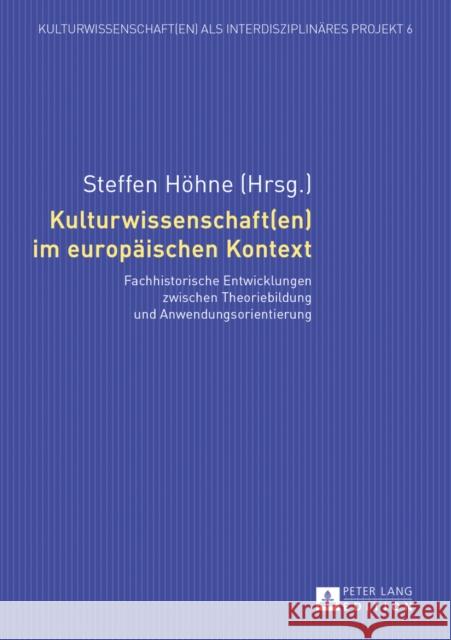 Kulturwissenschaft(en) Im Europaeischen Kontext: Fachhistorische Entwicklungen Zwischen Theoriebildung Und Anwendungsorientierung Kotte, Eugen 9783631626740 Peter Lang Gmbh, Internationaler Verlag Der W