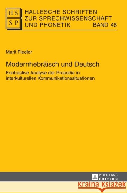 Modernhebraeisch Und Deutsch: Kontrastive Analyse Der Prosodie in Interkulturellen Kommunikationssituationen Hirschfeld, Ursula 9783631626863