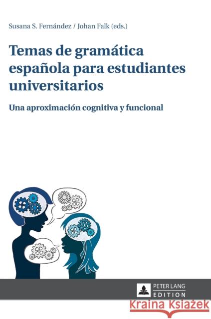 Temas de Gramática Española Para Estudiantes Universitarios: Una Aproximación Cognitiva Y Funcional Fernández, Susana Silvia 9783631626993 Peter Lang Gmbh, Internationaler Verlag Der W