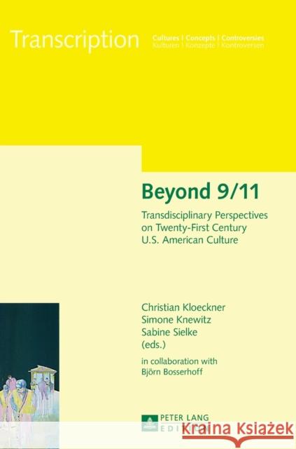 Beyond 9/11: Transdisciplinary Perspectives on Twenty-First Century U.S. American Culture Knewitz, Simone 9783631627044 Peter Lang Gmbh Internationaler Verlag Der Wi