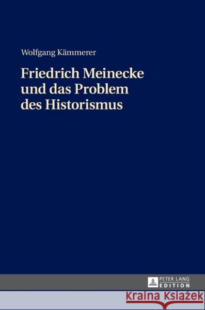 Friedrich Meinecke Und Das Problem Des Historismus Kämmerer, Wolfgang 9783631627150 Peter Lang Gmbh, Internationaler Verlag Der W