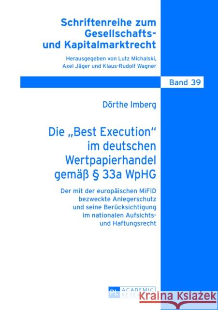 Die «Best Execution» Im Deutschen Wertpapierhandel Gemaeß § 33a Wphg: Der Mit Der Europaeischen Mifid Bezweckte Anlegerschutz Und Seine Beruecksichtig Michalski, Lutz 9783631627242 Peter Lang Gmbh, Internationaler Verlag Der W