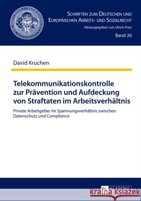 Telekommunikationskontrolle Zur Praevention Und Aufdeckung Von Straftaten Im Arbeitsverhaeltnis: Private Arbeitgeber Im Spannungsverhaeltnis Zwischen Preis, Ulrich 9783631627297