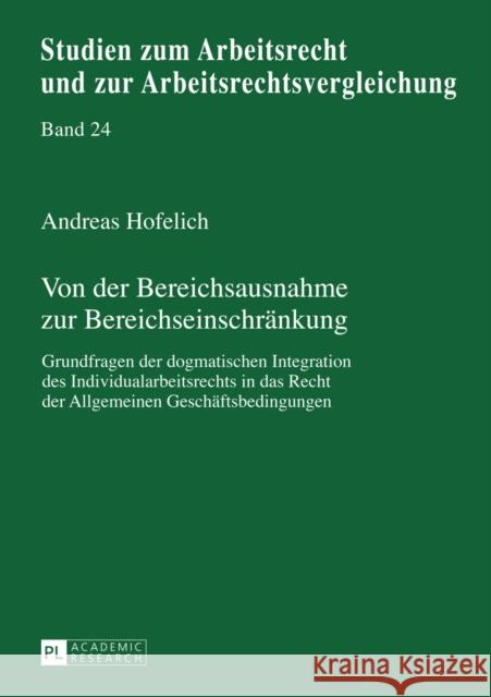 Von Der Bereichsausnahme Zur Bereichseinschraenkung: Grundfragen Der Dogmatischen Integration Des Individualarbeitsrechts in Das Recht Der Allgemeinen Waas, Bernd 9783631627686