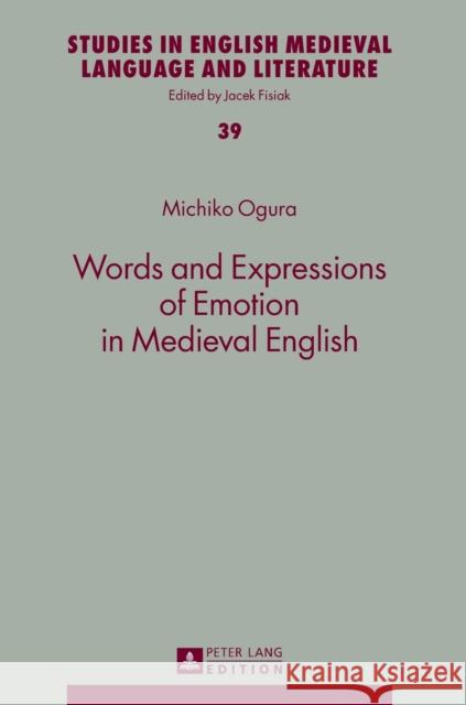 Words and Expressions of Emotion in Medieval English Michiko Ogura 9783631627747