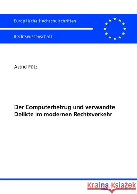 Der Computerbetrug Und Verwandte Delikte Im Modernen Rechtsverkehr Pütz, Astrid 9783631627754 Peter Lang Gmbh, Internationaler Verlag Der W