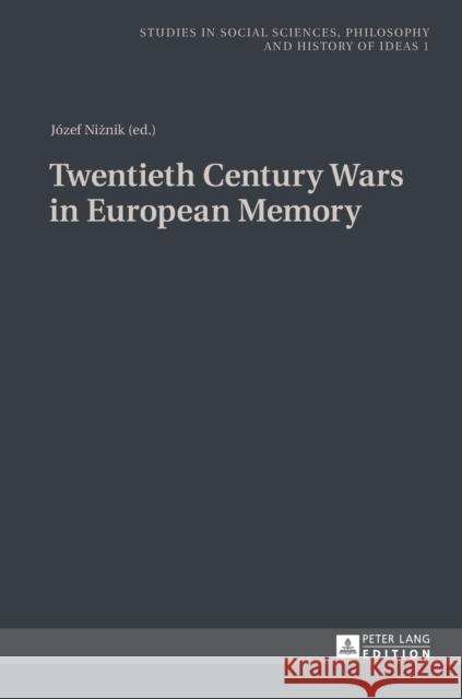 Twentieth Century Wars in European Memory Jozef Niznik 9783631627853 Peter Lang Gmbh, Internationaler Verlag Der W