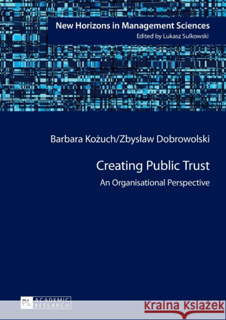 Creating Public Trust: An Organisational Perspective Sulkowski, Lukasz 9783631628072