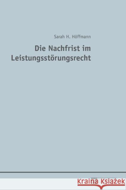 Die Nachfrist Im Leistungsstoerungsrecht Höffmann, Sarah 9783631628102