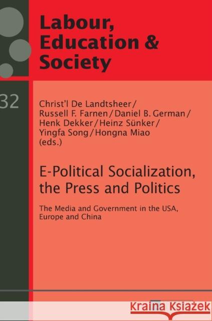 E-Political Socialization, the Press and Politics: The Media and Government in the Usa, Europe and China Sünker, Heinz 9783631628348