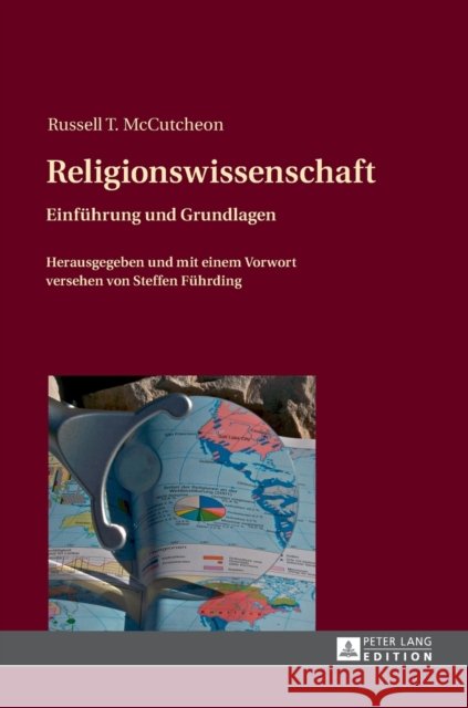 Religionswissenschaft: Einfuehrung Und Grundlagen- Herausgegeben Und Mit Einem Vorwort Versehen Von Steffen Fuehrding McCutcheon, Russel T. 9783631628454 Peter Lang Gmbh, Internationaler Verlag Der W