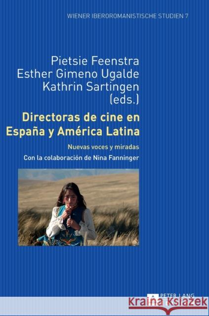 Directoras de Cine En España Y América Latina: Nuevas Voces Y Miradas Feenstra, Pietsie 9783631628591 Peter Lang Gmbh, Internationaler Verlag Der W