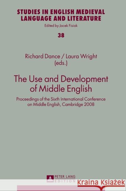 The Use and Development of Middle English: Proceedings of the Sixth International Conference on Middle English, Cambridge 2008 Fisiak, Jacek 9783631628751 Peter Lang GmbH
