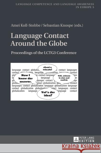 Language Contact Around the Globe: Proceedings of the Lctg3 Conference Koll-Stobbe, Amei 9783631628898 Peter Lang AG