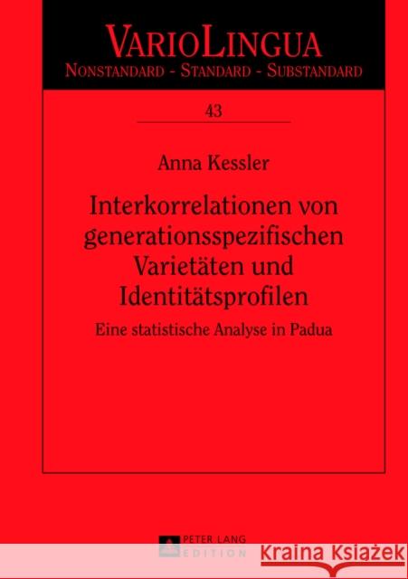 Interkorrelationen Von Generationsspezifischen Varietaeten Und Identitaetsprofilen: Eine Statistische Analyse in Padua Mattheier, Klaus J. 9783631629024