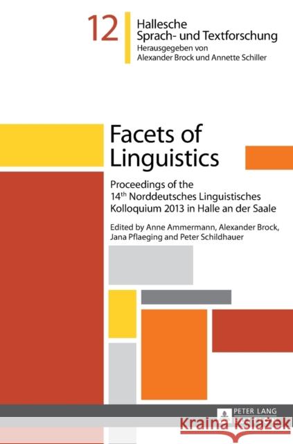 Facets of Linguistics: Proceedings of the 14 Th Norddeutsches Linguistisches Kolloquium 2013 in Halle an Der Saale Ammermann, Anne 9783631629079 Peter Lang GmbH